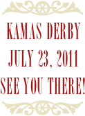 ￼
Kamas Derby July 23, 2011
See you There!
￼